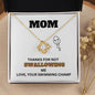 Funny Gag Gift For Mom - Thanks For Not Swallowing Me