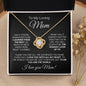 To My Loving Mom - No Matter How Far I Go In Life Love Knot Necklace