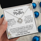 To My Caring Mom - No Matter How Far I Go In Life Love Knot Necklace