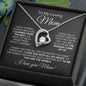 To My Loving Mom - No Matter How Far I Go In Life Forever Love Necklace