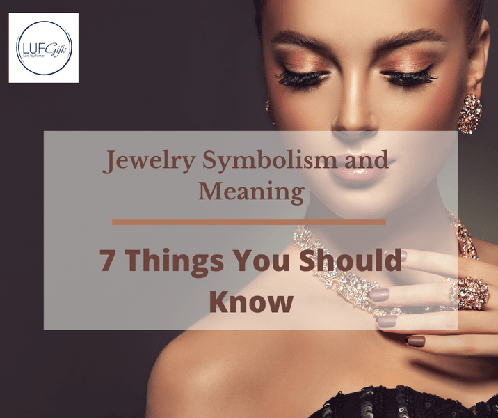 Jewelry Symbolism and Meaning – 7 Things You Should Know