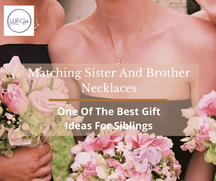 Matching Sister And Brother Necklaces - One Of The Best Gift Ideas For Siblings