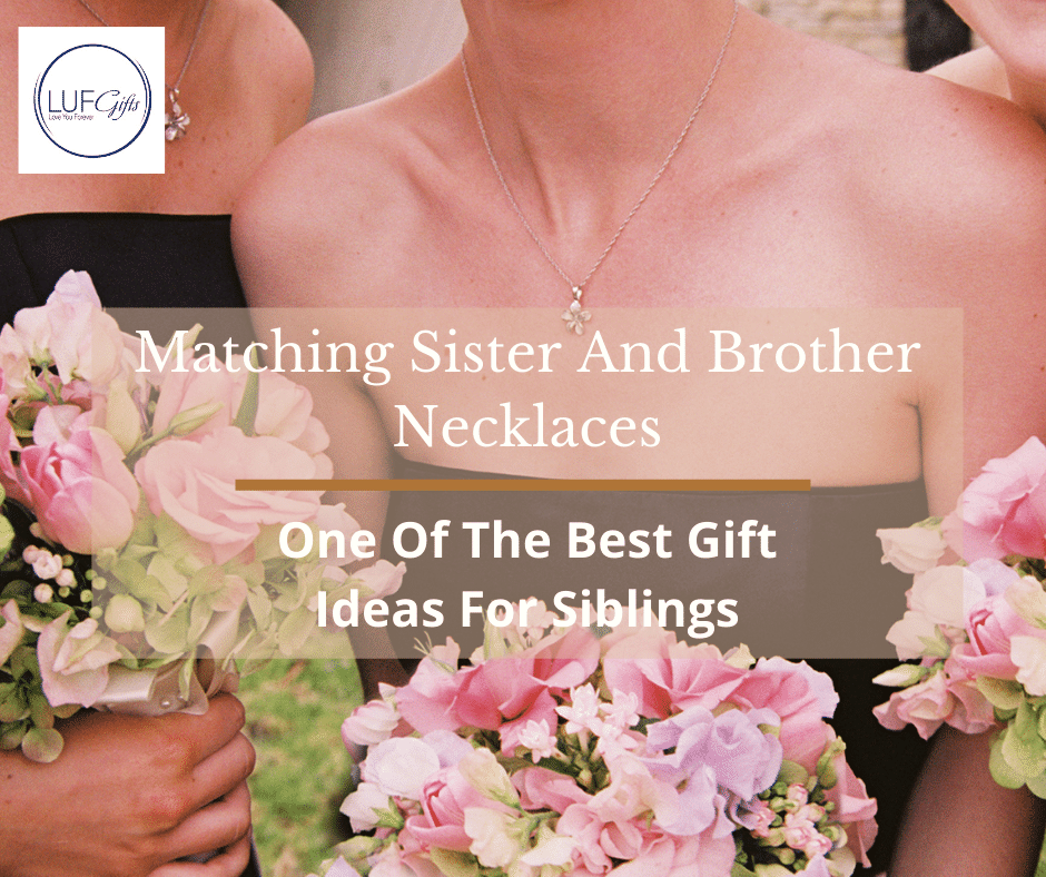 Matching Sister And Brother Necklaces One Of The Best Gift Ideas